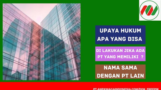 Upaya Hukum Apa yang Bisa di Lakukan Jika Ada PT yang Memiliki Nama Sama Dengan PT Lain ?